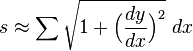 s\approx\sum\sqrt {1 +\Big (\frac {dynd} {dx} \Big) ^2}\ dx