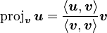 \mathrm{proj}_{\boldsymbol{v}}\,\boldsymbol{u} = {\langle \boldsymbol{u}, \boldsymbol{v}\rangle\over\langle \boldsymbol{v}, \boldsymbol{v}\rangle}\boldsymbol{v}