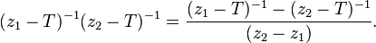 (z_1 - T) ^ { - 1} (z_2 - T) ^ { - 1} = \frac { (z_1 - T) ^ { - 1} - (z_2 - T) ^ { - 1} } { (z_2 - z_1)} .