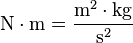 \mathrm{N\cdot m}=\frac{\mathrm{m^2\cdot kg}}{\mathrm{s}^2}