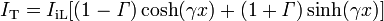 I_\mathrm T = I_\mathrm {iL}[(1-\mathit \Gamma)\cosh(\gamma x) + (1+\mathit \Gamma)\sinh(\gamma x)]\,\!