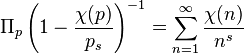 \Pi_p \left (1-\frac{\chi (p)}{p_s} \right 
)^{-1}=\sum^\infty_{n=1} \frac{\chi (n)}{n^s}