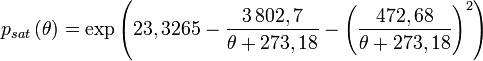 p_{sat} \left( \theta  \right) = \exp \left( {23,3265 - \frac{{3 \, 802,7}}{{\theta  + 273,18}} - \left( {\frac{{472,68}}{{\theta  + 273,18}}} \right)^2 } \right) 