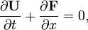 \frac { \partial \matbf { U} } { \partial t} + \frac { \partial \matbf { F} } { \partial x} = 0,