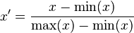 x' = \frac{x - \text{min}(x)}{\text{max}(x)-\text{min}(x)}
