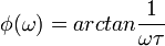 \phi(\omega) = arctan \frac{1}{\omega \tau}