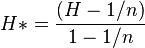 H* = {left ( H - 1/n right ) over 1-1/n }