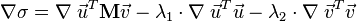 \nabla \sigma = \nabla \; \vec{u}^T \mathbf{M} \vec{v} - \lambda_1 \cdot \nabla \; \vec{u}^T \vec{u} - \lambda_2 \cdot \nabla \; \vec{v}^T \vec{v}