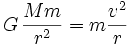 G \,\frac {{M}{m}}{r^2}=m \frac {v^2}{r}