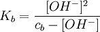 K_{b}=\frac{[OH^{-}]^{2}}{c_{b}-[OH^{-}]}