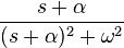  { s+\alpha \over (s+\alpha )^2 + \omega^2  } 
