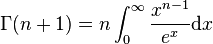 \Gamma(n + 1) = n \int_0^\infty \frac{x ^{n - 1}}{e^x} {\rm{d}}x