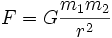 F = G {{m_1 m_2} \over {r^2}}