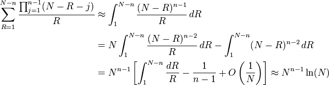 
\begin{align}
\sum_{R=1}^{N-n}{\prod_{j=1}^{n-1}(N-R-j) \over R} & \approx \int_1^{N-n}{(N-R)^{n-1}\over R} \, dR \\
& = N\int_1^{N-n} {(N-R)^{n-2}\over R} \, dR - \int_1^{N-n}(N-R)^{n-2} \, dR \\
& = N^{n-1}\left
\approx N^{n-1}\ln(N)
\end{align}
