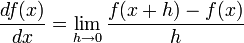 \frac{df(x)}{dx} = \lim_{h \to 0} \frac{f(x + h) - f(x)}{h}