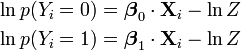 
begin{align}
ln p(Y_i=0) &= boldsymbolbeta_0 cdot mathbf{X}_i - ln Z , \
ln p(Y_i=1) &= boldsymbolbeta_1 cdot mathbf{X}_i - ln Z , \
end{align}
