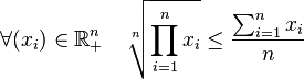 forall (x_i) in mathbb R_+^{n} quad sqrt[n]{prod_{i=1}^n x_i} le frac{sum_{i=1}^n x_i}n