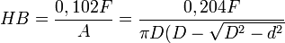 HB= \frac{0,102F}{A}= \frac {0,204F}{ \pi D(D- \sqrt{D^2-d^2}}