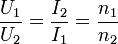frac {U_1} {U_2} = frac {I_2} {I_1} = frac{n_1}{n_2} ,