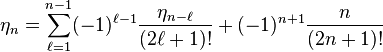  \eta_n=\sum_{\ell=1}^{n-1}(-1)^{\ell-1}\frac{\eta_{n-\ell}}{(2\ell+1)!}+(-1)^{n+1}\frac{n}{(2n+1)!}