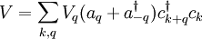 V = sum_{k,q} V_q (a_q + a_{-q}^dagger) c_{k+q}^dagger c_k 