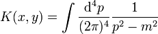 K(x,y)=\int\frac{\operatorname d^4\!p}{(2\pi)^4}\frac1{p^2-m^2}