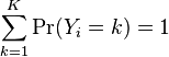 \sum_{k=1}^{K} \Pr(Y_i=k) = 1