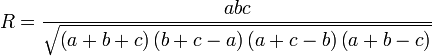 R=\frac{abc}{\sqrt{\left(a+b+c \right)\left(b+c-a \right)\left(a+c-b \right)\left(a+b-c \right)}}
