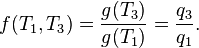 f (T_1, T_3) = \frac {
g (T_3)}
{
g (T_1)}
= \frac {
q_3}
{
q_1}
.