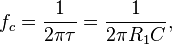 f_c = \frac{1}{2 \pi \tau} = \frac{1}{2 \pi R_1 C},\,