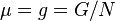 \mu=g=G/N