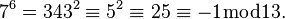 7^ {
6}
343^ {
2}
\ekviv 5^ {
2}
\ekviv 25\equiv —1 {
\bmod 1}
3.