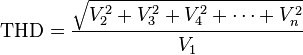 \mbox{THD} =  {\sqrt{V_2^2 + V_3^2 + V_4^2 + \cdots + V_n^2} \over V_1}