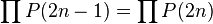 \prod P(2n -1) = \prod P(2n)