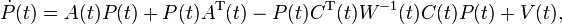 \dot {
P}
(t) = (t) P (t) +P (t) A^\mathrm T (t) - p (t) C^\mathrm T (t) {
\matbf {
}
}
W^ {
- 1}
(t) C (t) da P (t) +V (t),