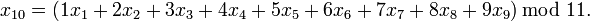 x_{10} = ( 1x_1 + 2x_2 + 3x_3 + 4x_4 + 5x_5 + 6x_6 + 7x_7 +8x_8 + 9x_9 )\, \bmod\;11. 