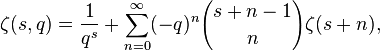 \zeta (s, q) = \frac {
1}
{
q^'oj}
+ \sum_ {
n 0}
^ {
\infty}
(- q)^ n {
s-+ n - 1 \kose n}
\zeta (s-+ n),