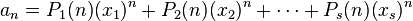     a_n =    P_1(n)(x_1)^n+P_2(n)(x_2)^n +    \cdots +    P_s(n)(x_s)^n 