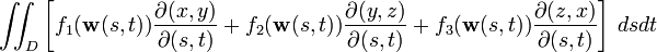 \iint_D \left[ f_{1} ( \mathbf{w} (s, t)) \frac{\partial(x, y)}{\partial(s, t)} + f_{2} ( \mathbf{w} (s, t))\frac{\partial(y, z)}{\partial(s, t)} + f_{3} ( \mathbf{w} (s, t))\frac{\partial(z, x)}{\partial(s, t)} \right]\, ds dt
