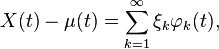 X(t) - \mu(t) = \sum_{k=1}^\infty \xi_k \varphi_k(t),