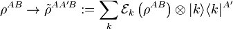 
\rho^{AB} \rightarrow	
\tilde{\rho}^{AA'B} := \sum_k \mathcal{E}_k
\left( \rho^{AB} \right)\otimes \vert k \rangle \langle k\vert^{A'}
