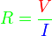\color{green}R = \frac{\color{red}V}{\color{blue}I}
