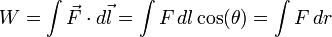  W = \int \vec F \cdot d \vec l=
\int F \, dl \cos(\theta)=\int F \, dr \,\!