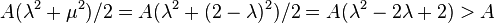 A (\lambda^2 + \mu^2) /2 = A (\lambda^2 + (2 - \lambda)^2) /2 = A(\lambda^2 - 2\lambda + 2) > A