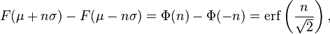 
    F(\mu+n\sigma) - F(\mu-n\sigma) = \Phi(n)-\Phi(-n) = \mathrm{erf}\left(\frac{n}{\sqrt{2}}\right),
  