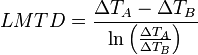 LMTD = \ frac {\ Delta T_A - \ Delta T_B} {\ ln \ left (\ frac {\ Delta T_A} {\ Delta T_B} \ right)}