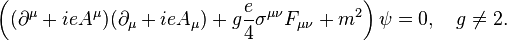 
\left((\partial^\mu +ieA^\mu )(\partial_\mu +ieA_\mu) +g
\frac{e}{4}\sigma^{\mu\nu}F_{\mu\nu} +m^2\right)\psi =0, \quad g\not=2.
