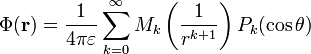 
\Phi(\mathbf{r}) =
\frac{1}{4\pi\varepsilon} \sum_{k=0}^{\infty} M_{k}
\left( \frac{1}{r^{k+1}} \right) P_{k}(\cos \theta )
