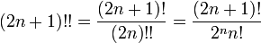 (2n+1)!!={(2n+1)!over(2n)!!}={(2n+1)!over2^nn!}