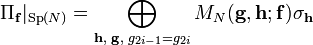 \Pi_ {
\matbf {
f}
}
|
_ {
\matrm {
Sp}
(N)}
= \bigoplus_ {
\matbf {
h}
, '\' 